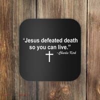 Jesus Defeated Death So You Can Live Charlie Kirk Quote Coaster thumb 0
