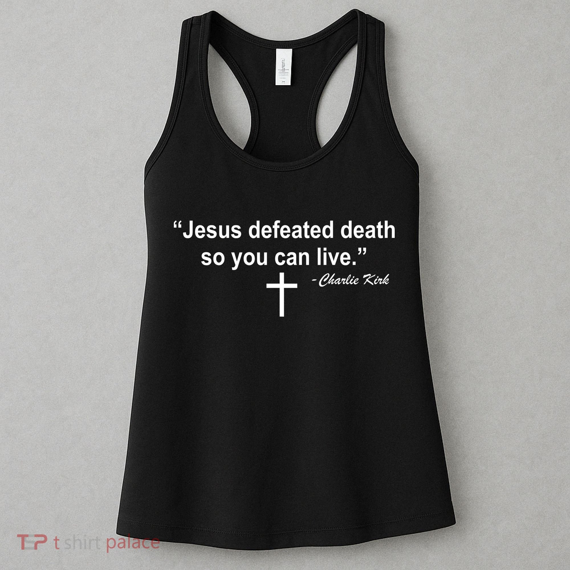 Jesus Defeated Death So You Can Live Charlie Kirk Quote Women's Tank Top