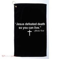 Jesus Defeated Death So You Can Live Charlie Kirk Quote Golf Towel thumb 0