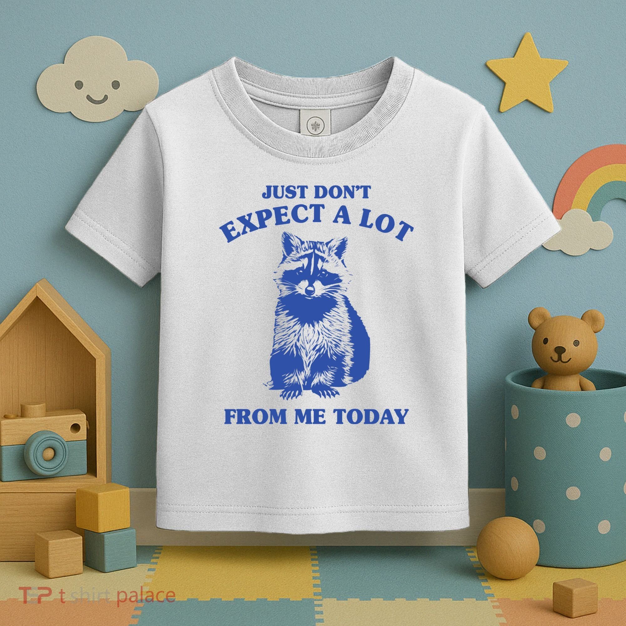 Just Dont Expect A Lot From Me Today Raccoon Funny Toddler T-Shirt