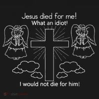Jesus Died For Me What An Idiot I Would Not Die For Him Women's Hoodie thumb 2