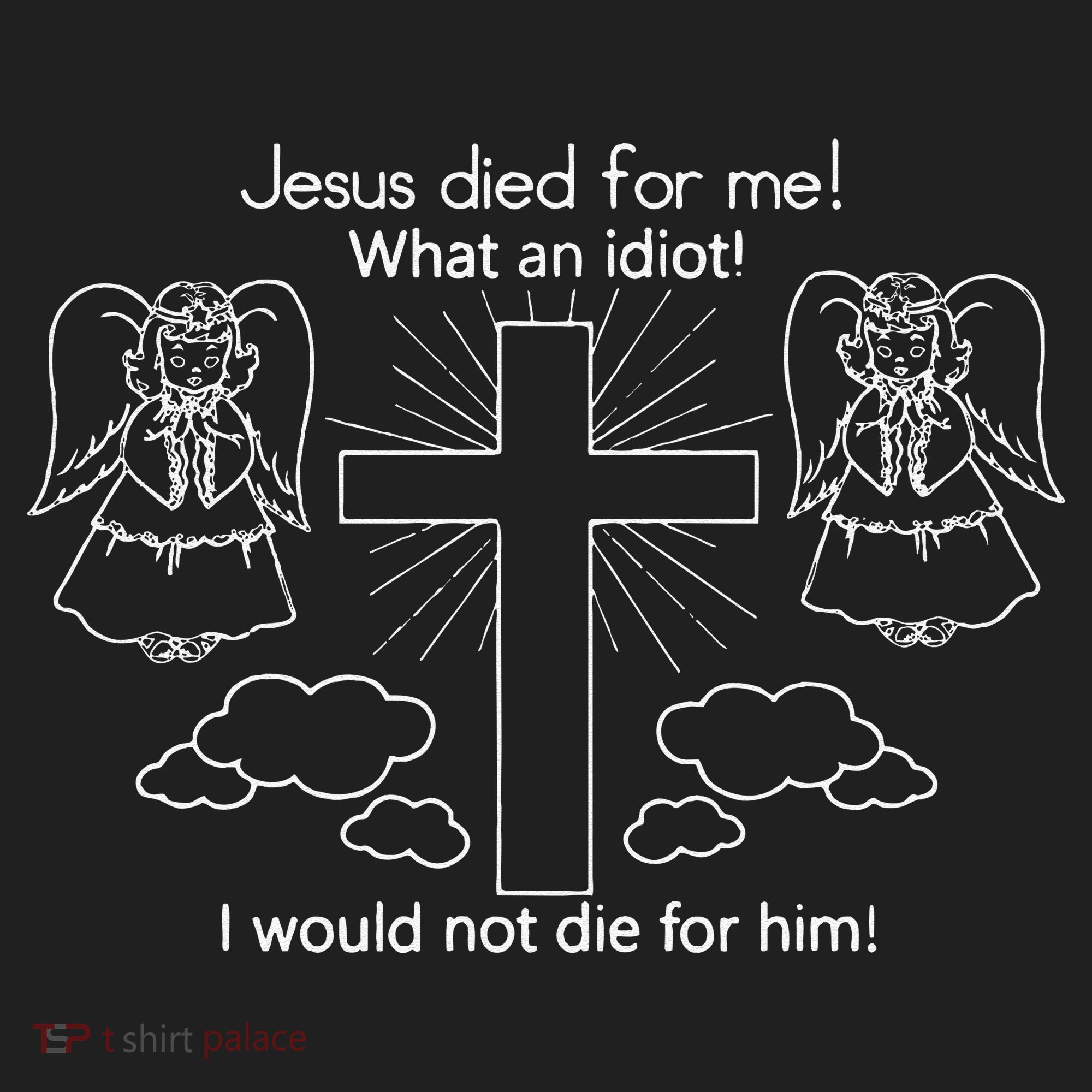 Jesus Died For Me What An Idiot I Would Not Die For Him Golf Towel