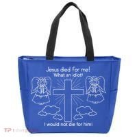 Jesus Died For Me What An Idiot I Would Not Die For Him Tote Bag thumb 0