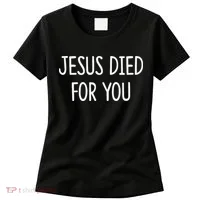 Jesus Died For You - Women's T-Shirt thumb 0