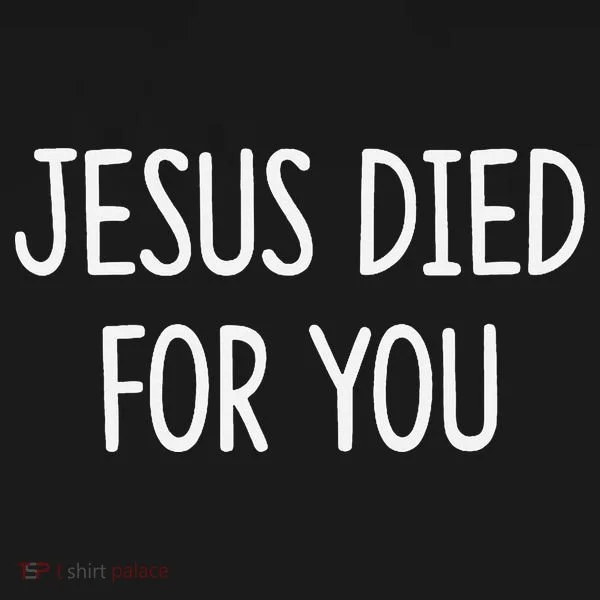 Jesus Died For You - Women's T-Shirt
