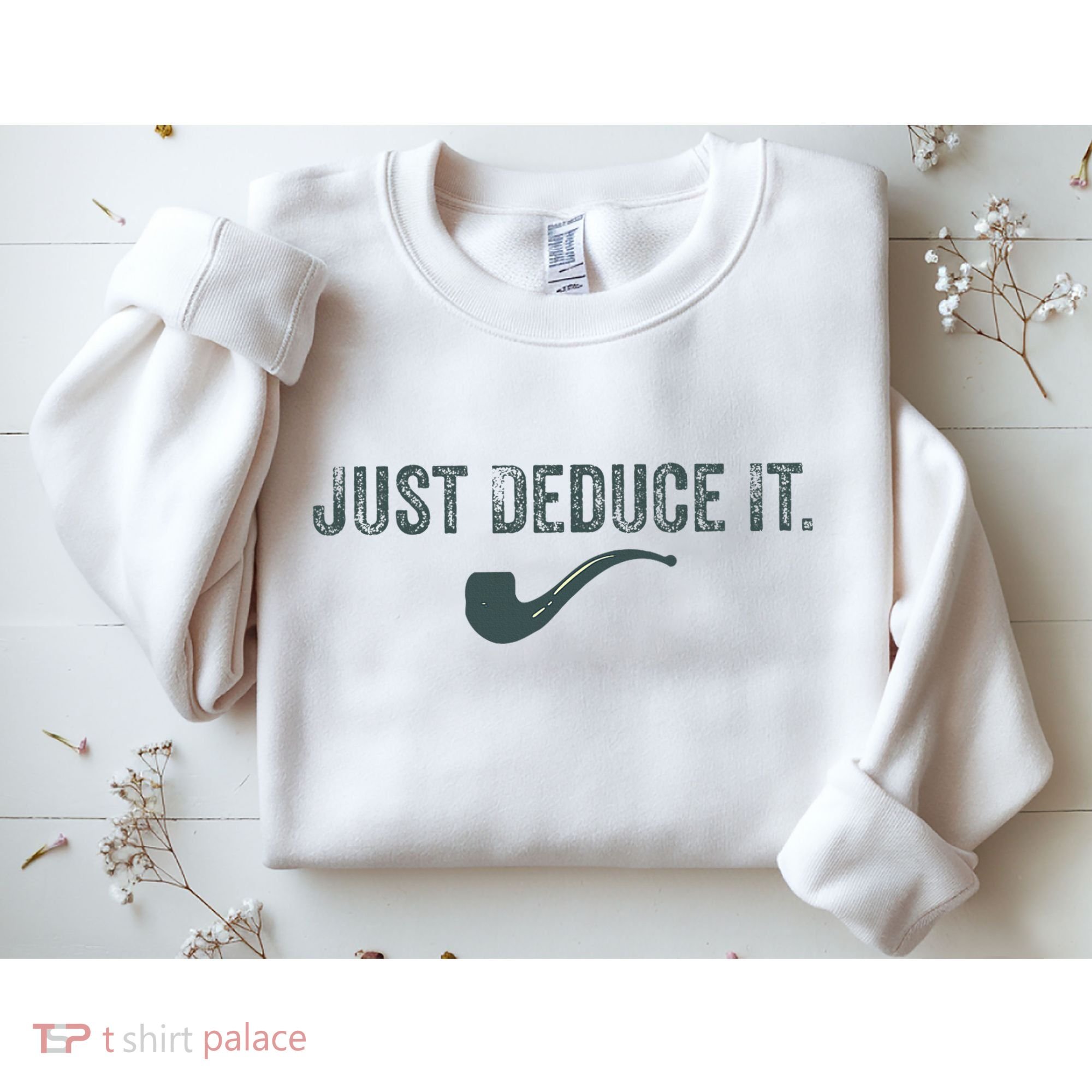 Just Deduce It Funny S.H.E.R.L.O.C.K H.O.L.M.E.S Detective Sweatshirt
