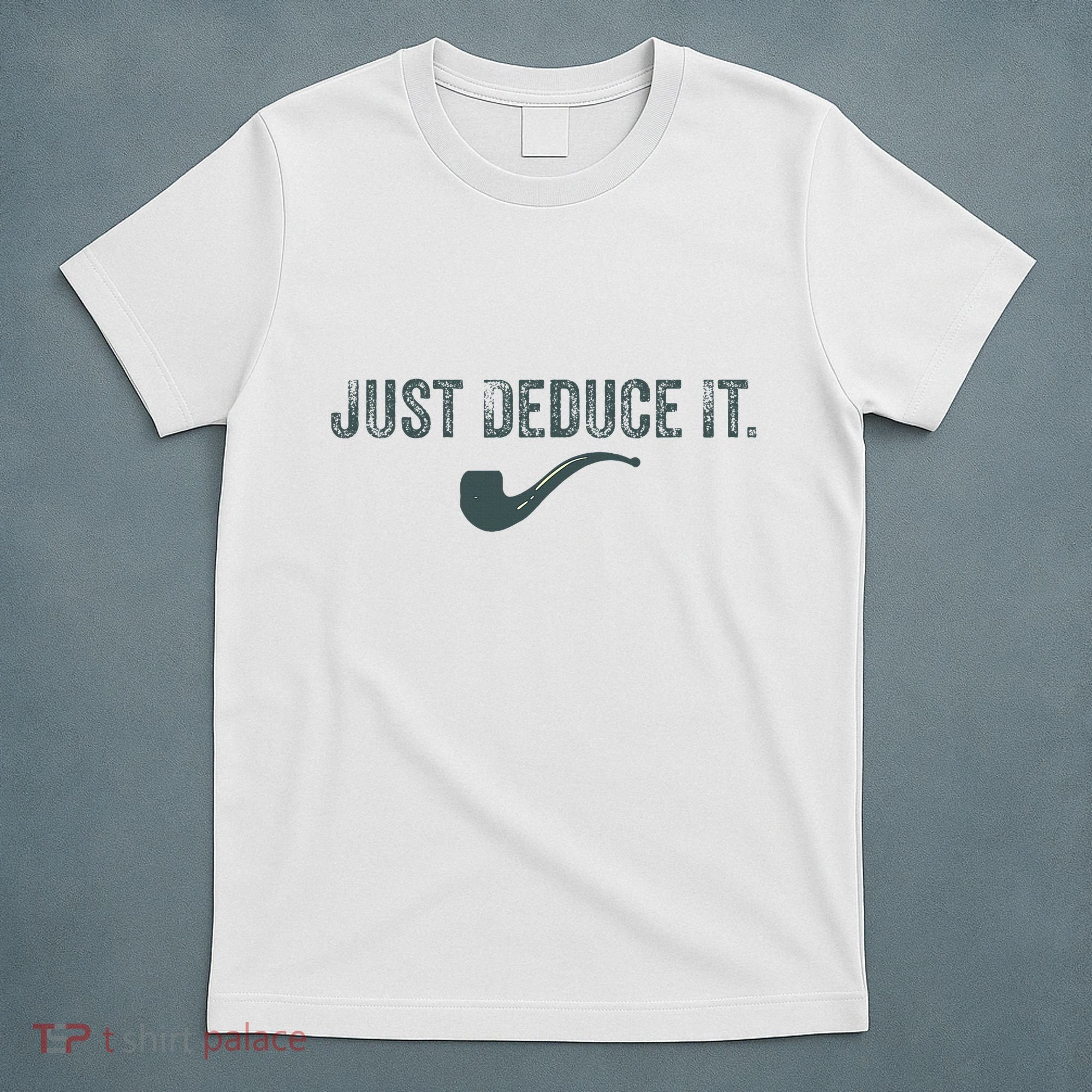 Just Deduce It Funny S.H.E.R.L.O.C.K H.O.L.M.E.S Detective T-Shirt
