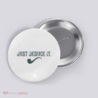 Just Deduce It Funny S.H.E.R.L.O.C.K H.O.L.M.E.S Detective Button thumb 0