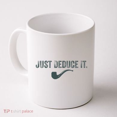 Just Deduce It Funny S.H.E.R.L.O.C.K H.O.L.M.E.S Detective Coffee Mug