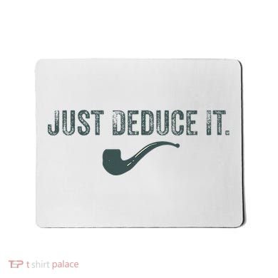 Just Deduce It Funny S.H.E.R.L.O.C.K H.O.L.M.E.S Detective Mousepad