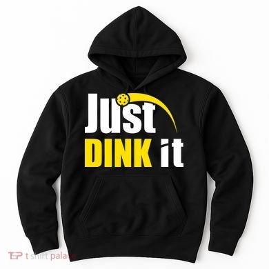 Just Dink It Funny Pickleball Play Pickle Ball Hoodie