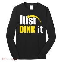 Just Dink It Funny Pickleball Play Pickle Ball Long Sleeve Shirt thumb 0