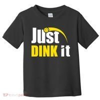 Just Dink It Funny Pickleball Play Pickle Ball Toddler T-Shirt thumb 0