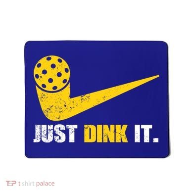 Just Dink It Pickleball Funny Pickleball Player Dink Player Gift Mousepad