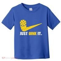 Just Dink It Pickleball Funny Pickleball Player Dink Player Gift Toddler T-Shirt thumb 0