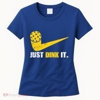 Just Dink It Pickleball Funny Pickleball Player Dink Player Gift Women's T-Shirt thumb 0