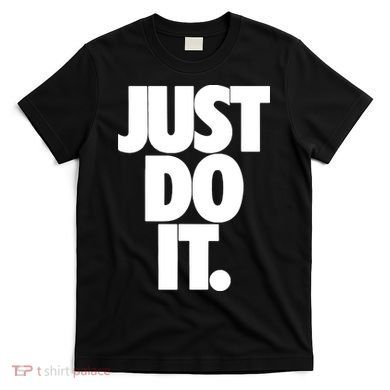 Just Do It Awesome T-Shirt