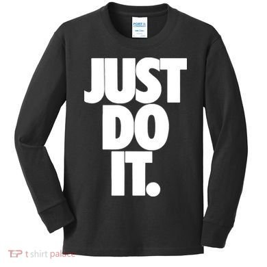 Just Do It Awesome Kids Long Sleeve Shirt
