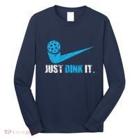 Just Dink It Pickleball Player Fan Gift Long Sleeve Shirt thumb 0