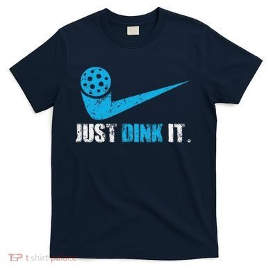Just Dink It Pickleball Player Fan Gift T-Shirt