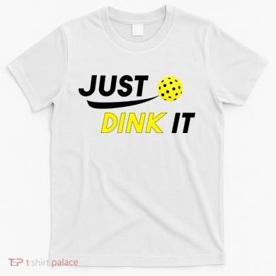 Just Dink It Pickleball T-Shirt