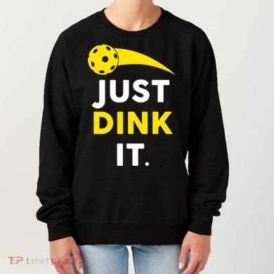 Just Dink It Funny Pickleball Women's Sweatshirt