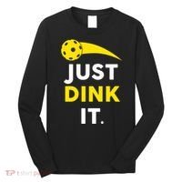 Just Dink It Funny Pickleball Long Sleeve Shirt thumb 0