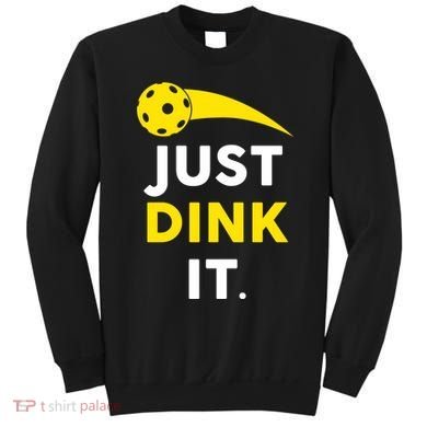 Just Dink It Funny Pickleball Sweatshirt