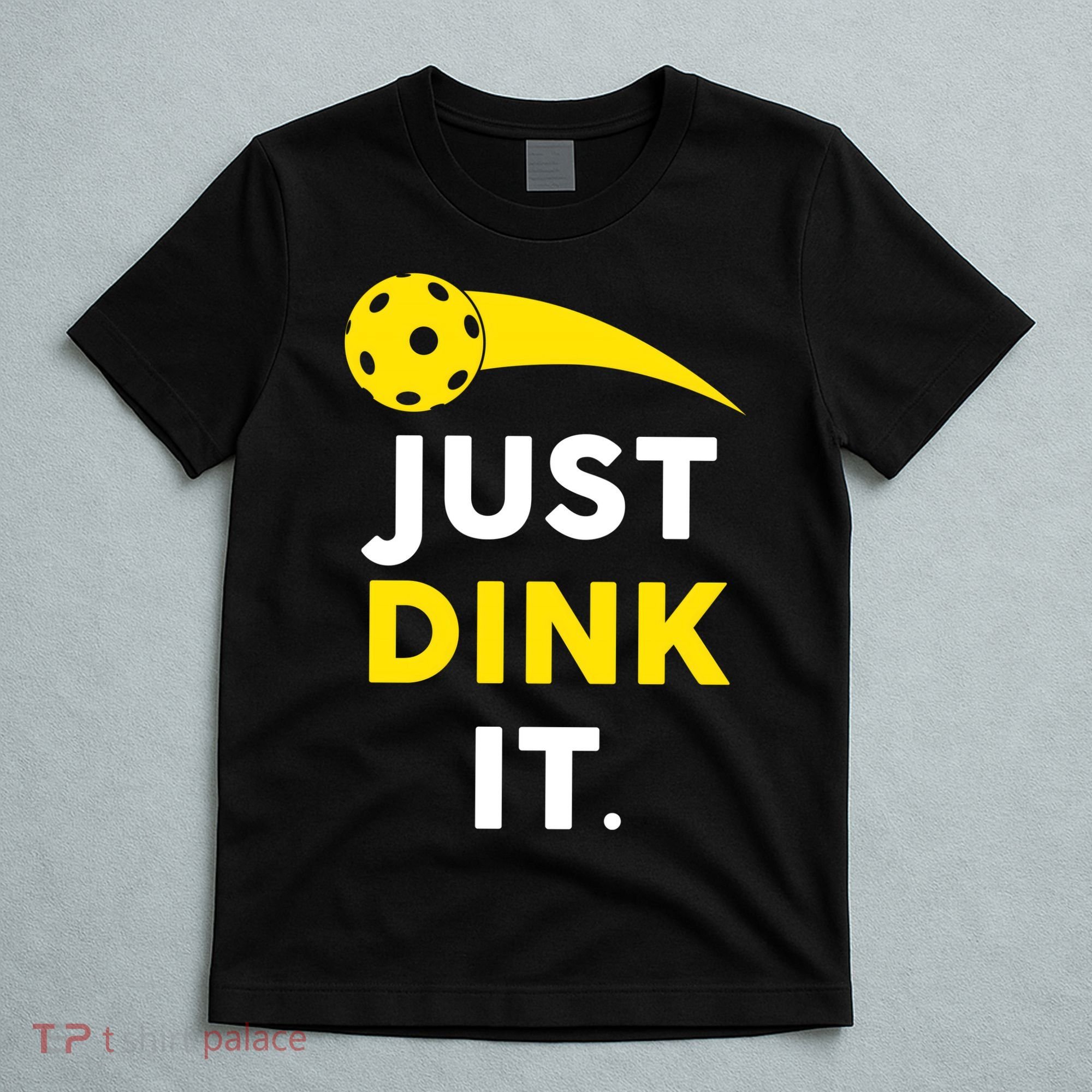 Just Dink It Funny Pickleball T-Shirt