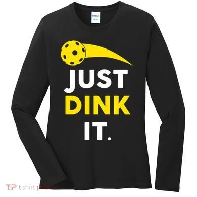 Just Dink It Funny Pickleball Women's Long Sleeve Shirt
