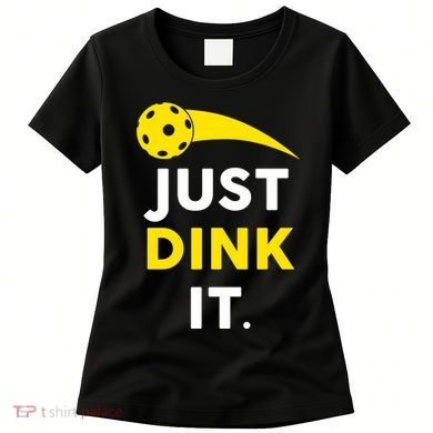 Just Dink It Funny Pickleball Women's T-Shirt