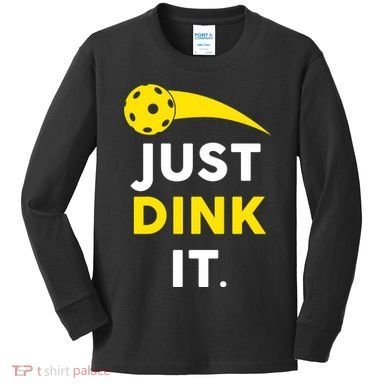 Just Dink It Funny Pickleball Kids Long Sleeve Shirt