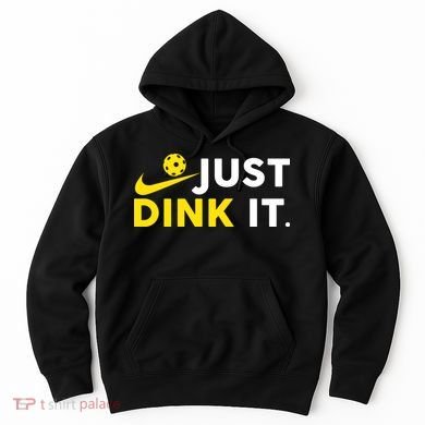 Just Dink It Funny Pickleball Play Pickle Ball Hoodie