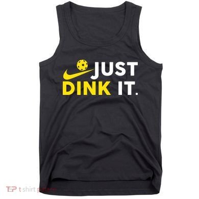 Just Dink It Funny Pickleball Play Pickle Ball Tank Top