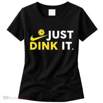 Just Dink It Funny Pickleball Play Pickle Ball Women's T-Shirt