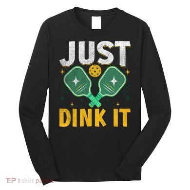 Just Dink It Pickleball Long Sleeve Shirt