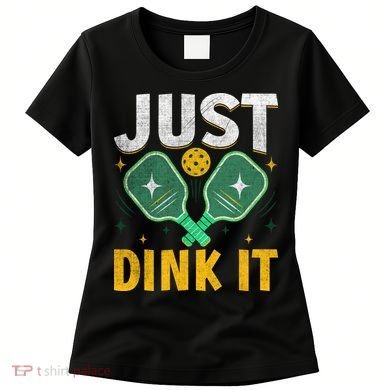 Just Dink It Pickleball Women's T-Shirt