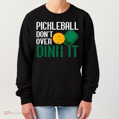 Just Dink It Pickleball Player Fan Gift Women's Sweatshirt