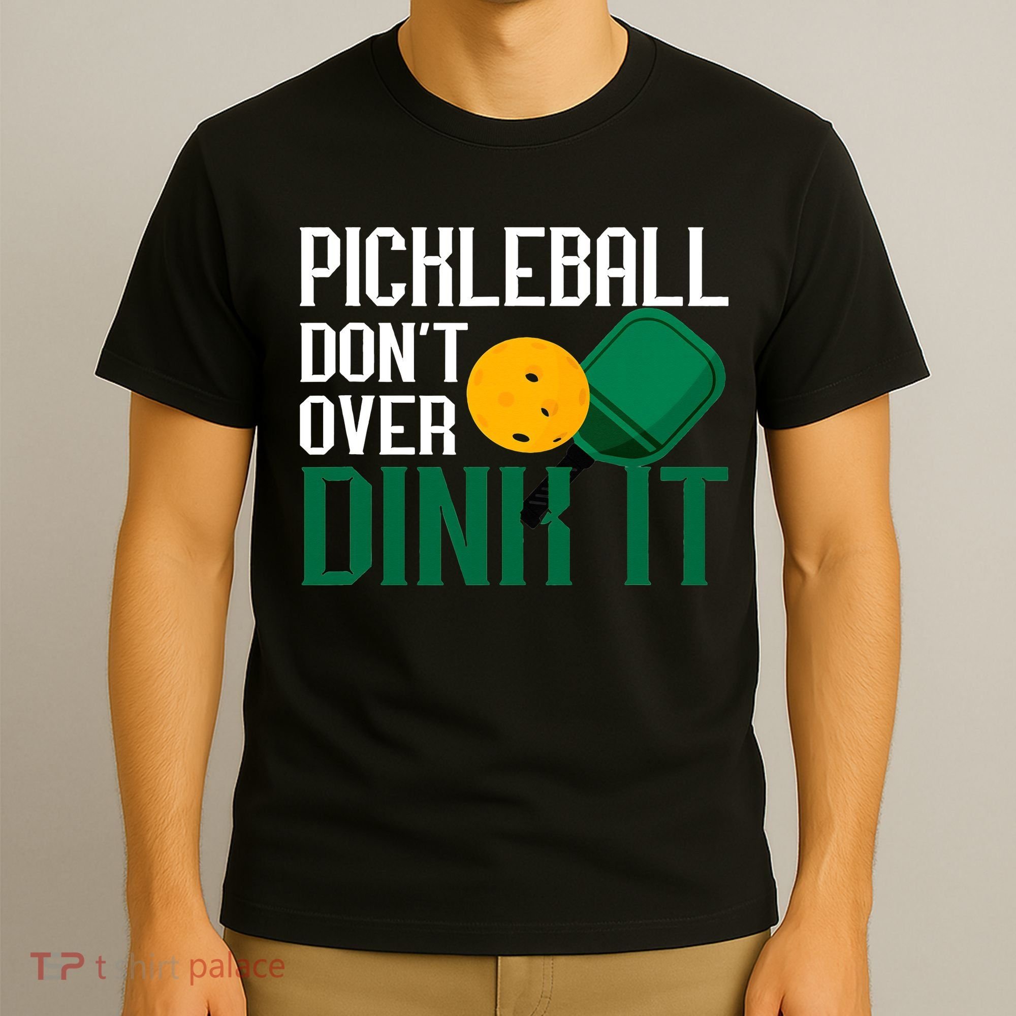 Just Dink It Pickleball Player Fan Gift T-Shirt