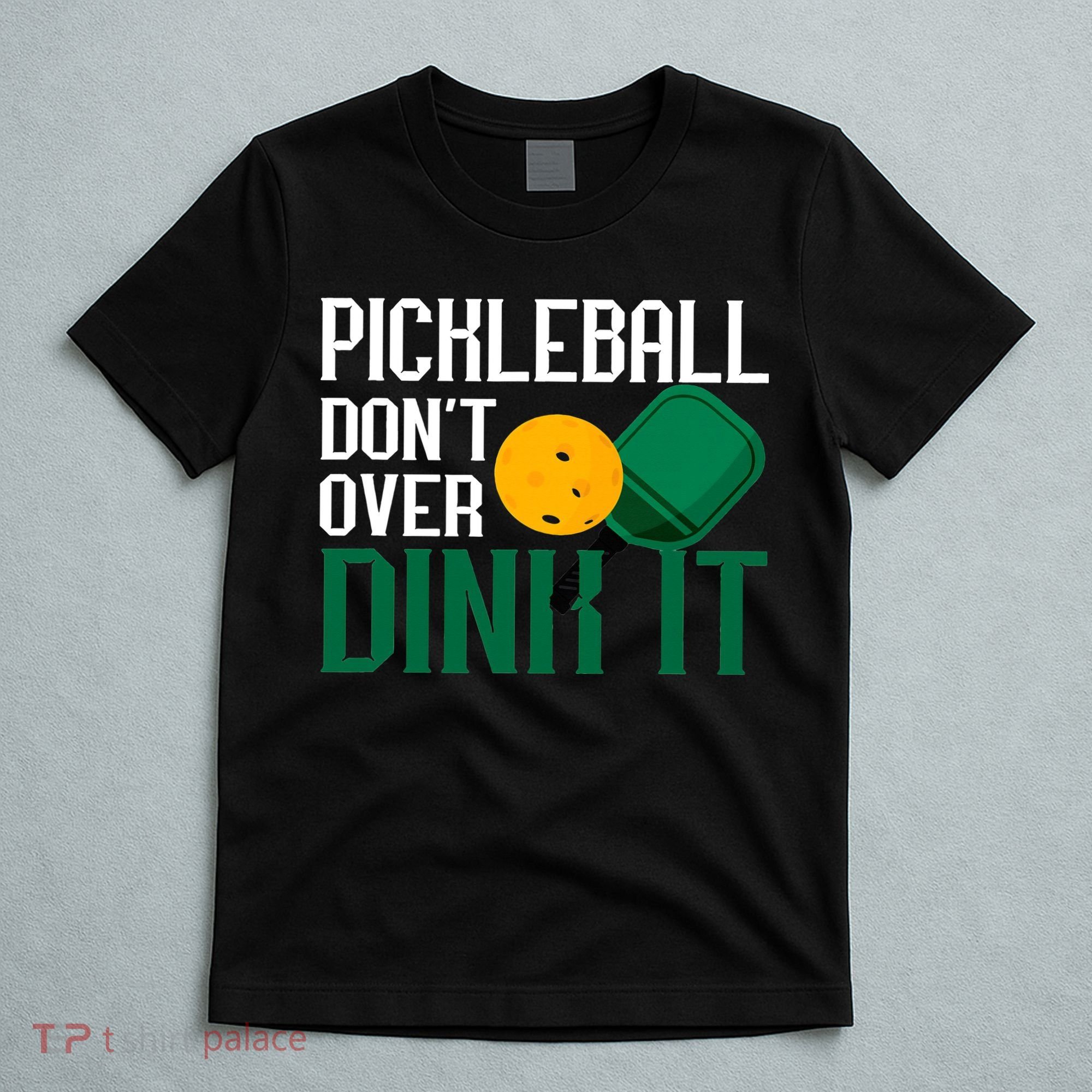 Just Dink It Pickleball Player Fan Gift T-Shirt