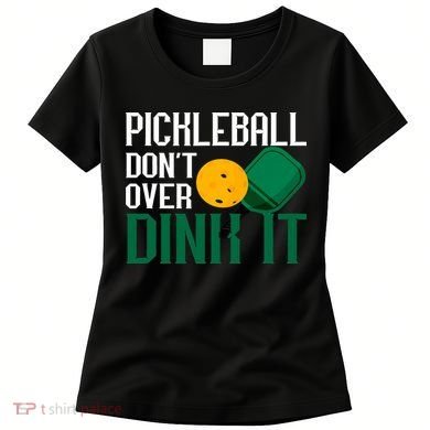 Just Dink It Pickleball Player Fan Gift Women's T-Shirt