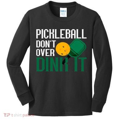 Just Dink It Pickleball Player Fan Gift Kids Long Sleeve Shirt