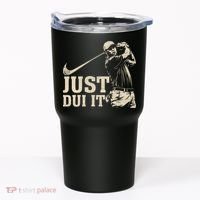 Just Dui It Funny Golf Parody Tumbler thumb 0