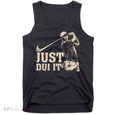 Just Dui It Funny Golf Parody Tank Top