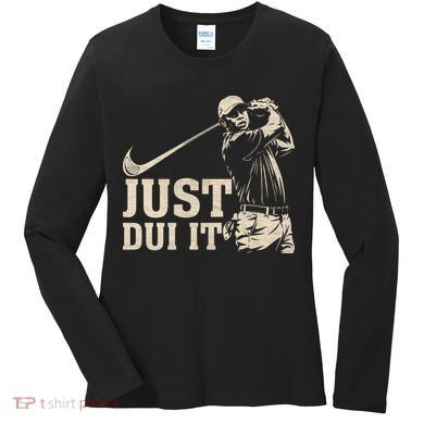 Just Dui It Funny Golf Parody Women's Long Sleeve Shirt