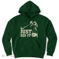 Just Dui It Funny Golf Parody Hoodie thumb 0