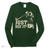 Just Dui It Funny Golf Parody Long Sleeve Shirt thumb 0