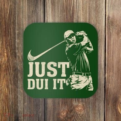 Just Dui It Funny Golf Parody Coaster