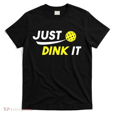 Just Dink It Pickleball T-Shirt
