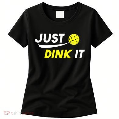 Just Dink It Pickleball Women's T-Shirt